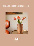 Hand-building II - SUMMER
